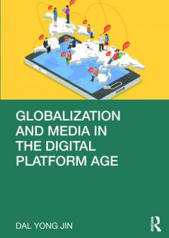 Globalization and Media in the Digital Platform Age