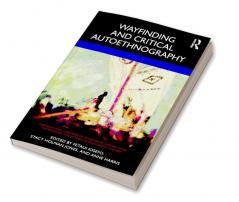 Wayfinding and Critical Autoethnography