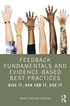 Feedback Fundamentals and Evidence-Based Best Practices