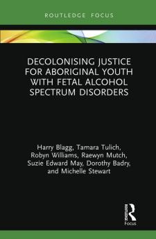 Decolonising Justice for Aboriginal youth with Fetal Alcohol Spectrum Disorders