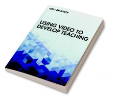Using Video to Develop Teaching
