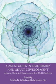 Case Studies in Leadership and Adult Development