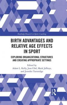 Birth Advantages and Relative Age Effects in Sport