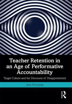 Teacher Retention in an Age of Performative Accountability