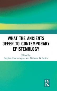 What the Ancients Offer to Contemporary Epistemology