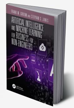 Artificial Intelligence and Machine Learning for Business for Non-Engineers