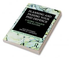 Planning and Passing Your PhD Defence