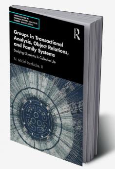 Groups in Transactional Analysis Object Relations and Family Systems