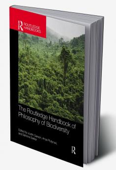 Routledge Handbook of Philosophy of Biodiversity