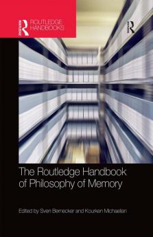 Routledge Handbook of Philosophy of Memory