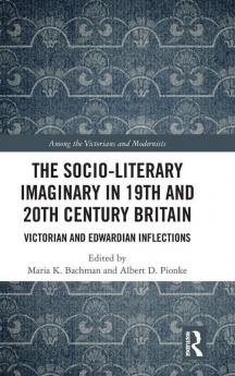 Socio-Literary Imaginary in 19th and 20th Century Britain