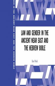 Law and Gender in the Ancient Near East and the Hebrew Bible