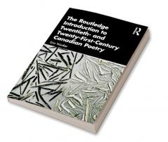 Routledge Introduction to Twentieth- and Twenty-First-Century Canadian Poetry