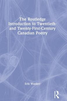 Routledge Introduction to Twentieth- and Twenty-First-Century Canadian Poetry