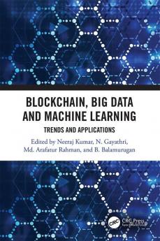 Blockchain Big Data and Machine Learning