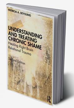 Understanding and Treating Chronic Shame