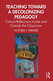 Teaching Toward a Decolonizing Pedagogy
