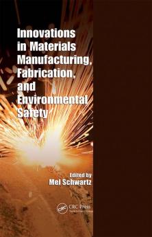 Innovations in Materials Manufacturing Fabrication and Environmental Safety