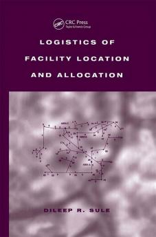 Logistics of Facility Location and Allocation