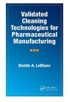 Validated Cleaning Technologies for Pharmaceutical Manufacturing