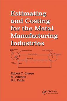 Estimating and Costing for the Metal Manufacturing Industries