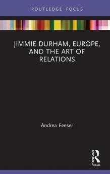 Jimmie Durham Europe and the Art of Relations