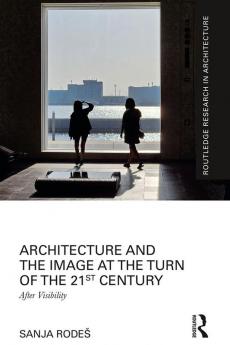 Architecture and the Image at the Turn of the 21st Century
