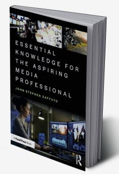 Essential Knowledge for the Aspiring Media Professional