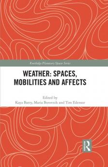 Weather: Spaces Mobilities and Affects