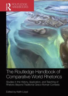 Routledge Handbook of Comparative World Rhetorics