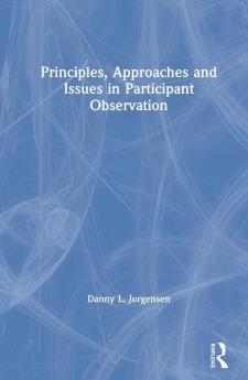 Principles Approaches and Issues in Participant Observation