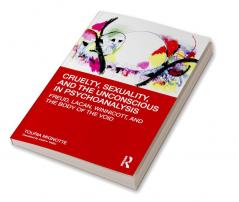 Cruelty Sexuality and the Unconscious in Psychoanalysis