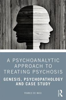 Psychoanalytic Approach to Treating Psychosis