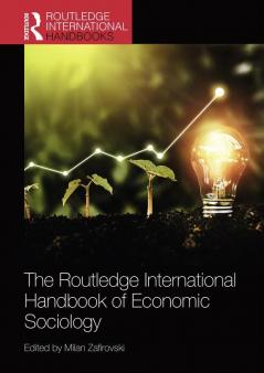 Routledge International Handbook of Economic Sociology