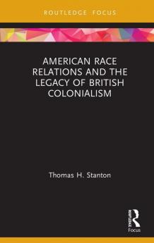 American Race Relations and the Legacy of British Colonialism