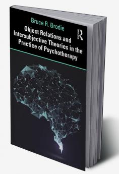 Object Relations and Intersubjective Theories in the Practice of Psychotherapy