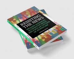 Resisting the News