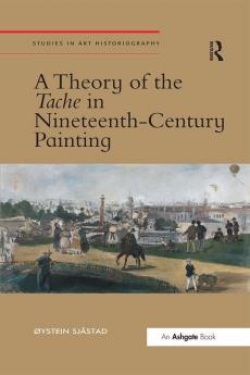 Theory of the Tache in Nineteenth-Century Painting