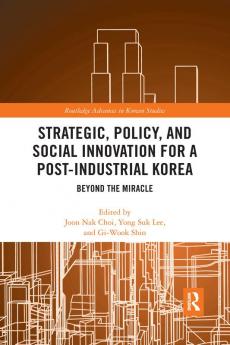 Strategic Policy and Social Innovation for a Post-Industrial Korea