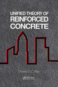 Unified Theory of Reinforced Concrete