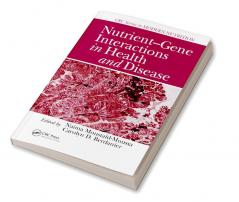 Nutrient-Gene Interactions in Health and Disease
