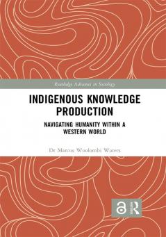 Indigenous Knowledge Production