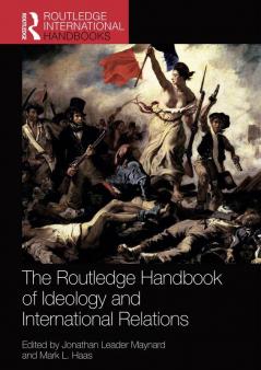 The Routledge Handbook of Ideology and International Relations