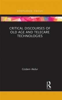 Critical Discourses of Old Age and Telecare Technologies