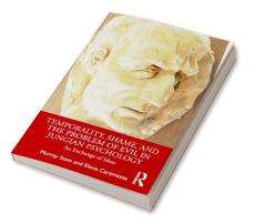 Temporality Shame and the Problem of Evil in Jungian Psychology