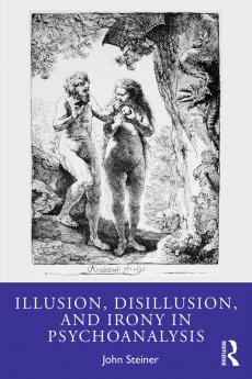 Illusion Disillusion and Irony in Psychoanalysis