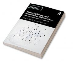 Digital Diplomacy and International Organisations