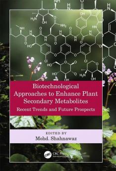 Biotechnological Approaches to Enhance Plant Secondary Metabolites