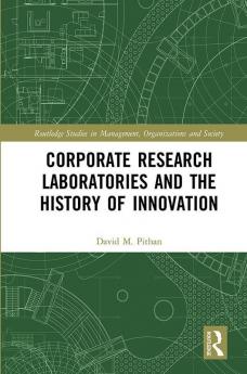 Corporate Research Laboratories and the History of Innovation