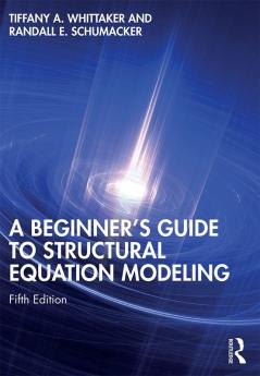 Beginner's Guide to Structural Equation Modeling